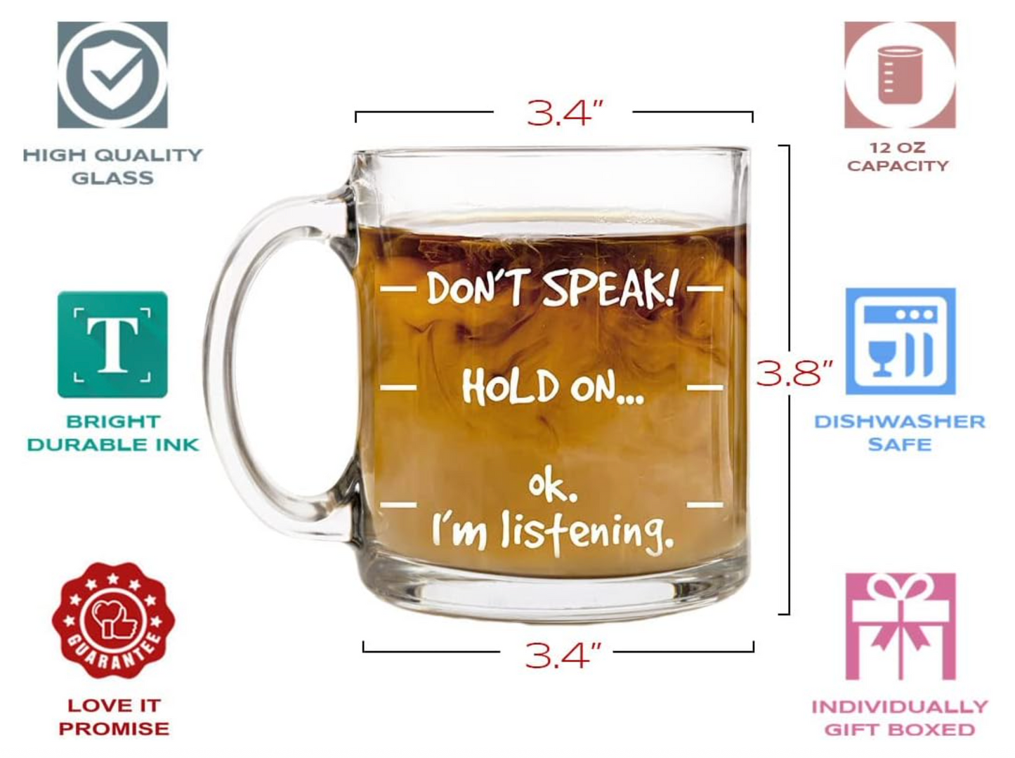 Don't Speak Glass Coffee Mug 13 oz Glass Mug by HUG ( Humor Us Good)